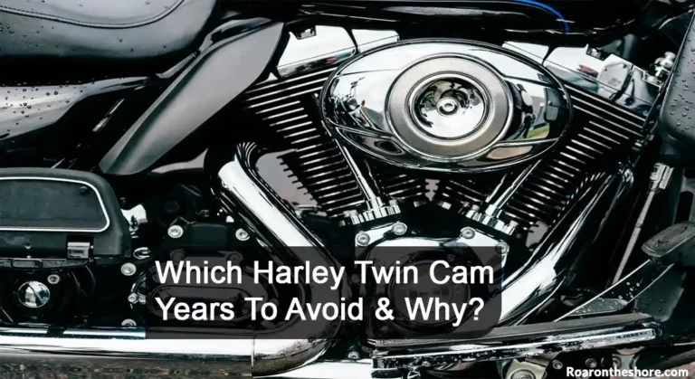 Which Harley Twin Cam Years To Avoid & Why?(Explained)
