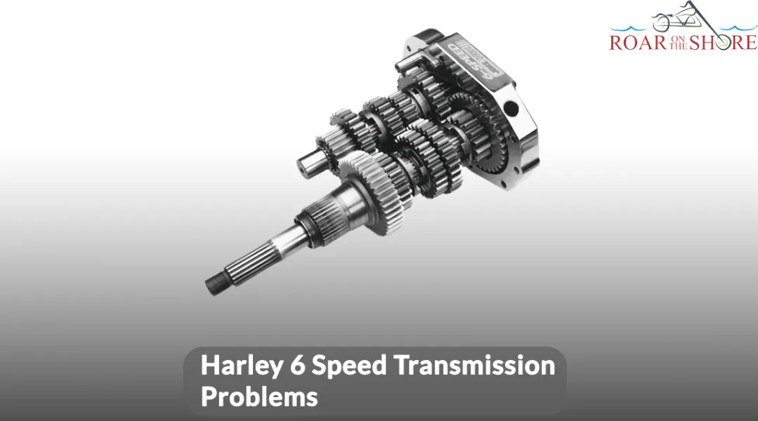 Harley 6 Speed Transmission Problems